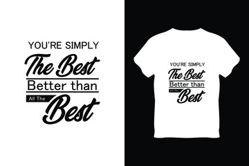 editable you are simply the best better than all the best modern minimal tshirt design vector 