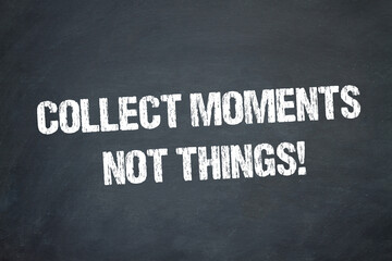 Obraz premium Collect moments. Not things!