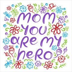 Fototapeta na wymiar MOM YOU ARE MY HERO HAND DRAWN Mothers Day Congratulation Greeting Card With Hand Writing Text Flat Style Sketch Holiday Cartoon Vector Illustration Set