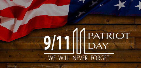 Fototapeta na wymiar Patriot Day September 11 9 11 USA banner - United States flag or merican flag, 911 memorial and Never Forget lettering background or backdrop