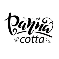 Panna cotta. Black letters with leaves on white background.  Vector hand lettering. Logo for bakery desserts sweet products packaging cupcakes pastry confectionary. Italian dessert. Tasty
