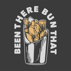 vintage slogan typography been there bun that for t shirt design