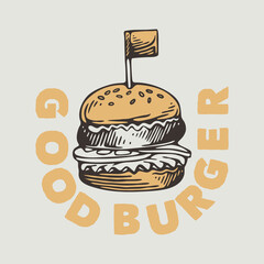 vintage slogan typography good burger for t shirt design