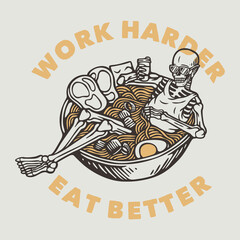 vintage slogan typography work harder eat better for t shirt design
