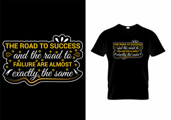 The road to success and the road to failure are almost exactly the same modern quotes t-shirt design