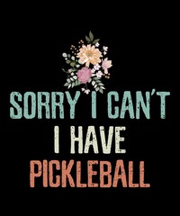 I Can't I Have Pickleball is a vector design for printing on various surfaces like t shirt, mug etc.