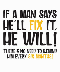 If A Man Says He'll Fix It He Willis a vector design for printing on various surfaces like t shirt, mug etc. 