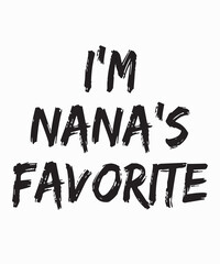 I'm Nana's Favoriteis a vector design for printing on various surfaces like t shirt, mug etc. 
