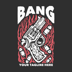 t shirt design bang with pistol and gray background vintage illustration