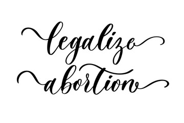 Legalize abortion. Sign. Keep abortion legal and safe banner. Woman rights.