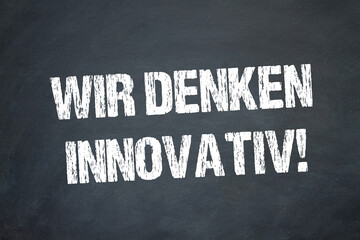 Wir denken innovativ!