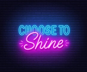 Plakat Choose to shine neon quote on brick wall background.