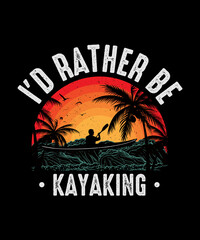 I'D Rather Be Kayaking T-shirt Design
