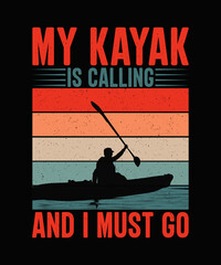  My Kayak Is Calling And I Must Go Kayaking T-shirt Design - obrazy, fototapety, plakaty