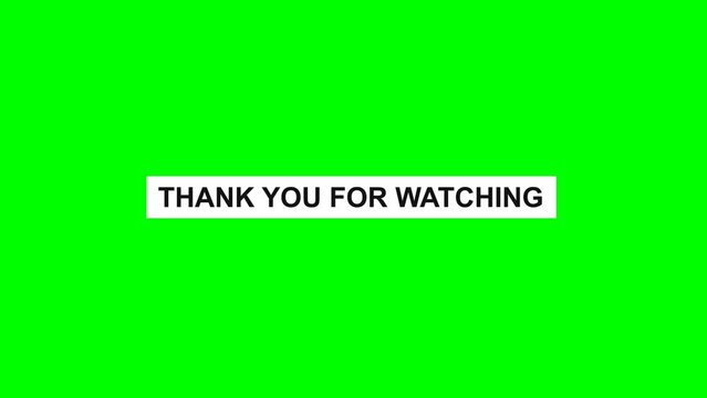 Text Illustration Thank You For Watching Fill in the box right and left isolated on green screen. Text animation.