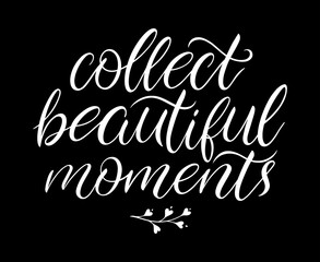 Collect beautiful moments
