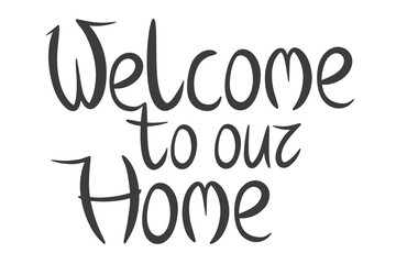 Fototapeta na wymiar Welcome home card or poster. Hand drawn lettering. Artistic isolated text. Vector illustration