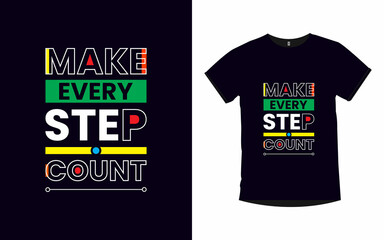 Make every step count modern quotes typography poster and t shirt design