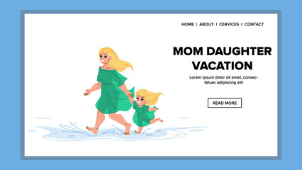 mom daughter vacation vector. family mother, beach woman, summer child kid mom daughter vacation web flat cartoon illustration