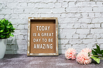 Inspirational quote with phrase today is a great day to be amazing.