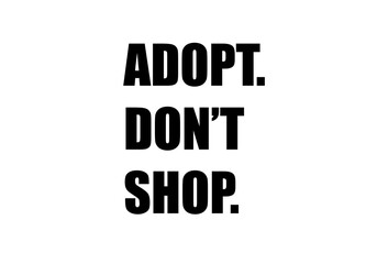 Adopt. do not shop. Quotes