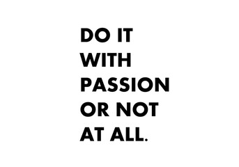Do it with passion or not at all