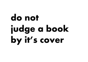 Do not judge a book by its cover