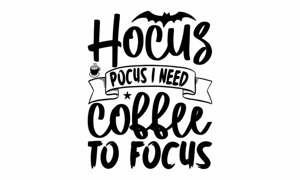 Hocus pocus I need wine to focus, Halloween  SVG, t shirt designs, Halloween mystical quote, Cauldron with magic potion, Halloween lettering
