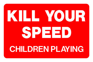 Kill your speed warning sign 