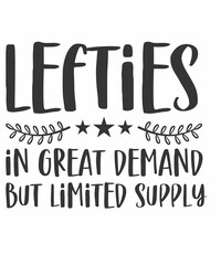 Lefties in great demand but limited supplyis a vector design for printing on various surfaces like t shirt, mug etc.