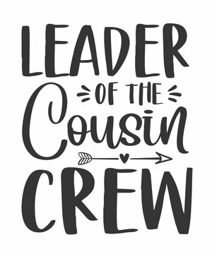 Leader Of The Cousin Crew is a vector design for printing on various surfaces like t shirt, mug etc.