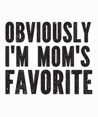 Obviously I'm Mom's Favoriteis a vector design for printing on various surfaces like t shirt, mug etc. 
