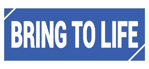 BRING TO LIFE text written on blue stamp sign.