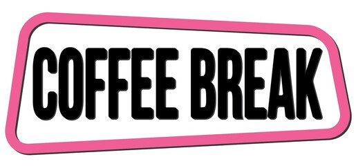 COFFEE BREAK text on pink-black trapeze stamp sign.