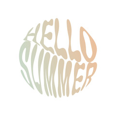 Hello summer. Hand written lettering in circle shape. Retro style, 70s poster.