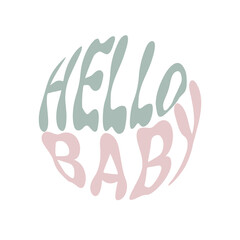 Hello baby. Hand written lettering in circle shape. Retro style, 70s poster.