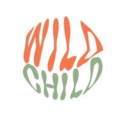 Wild child. Hand written lettering in circle shape. Retro style, 70s poster.