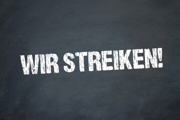 Wir streiken!