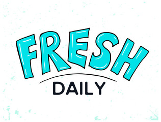 Fresh daily . vector hand lettering. Trendy modern phrase. Fresh calligraphy  is used for vegetables products juice fruits. Blue letters on the blue texture background. Shop banner ads sticker poster.