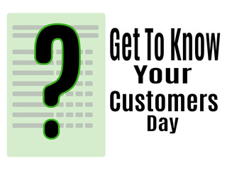 Get to Know Your Customers Day, idea for poster, banner, flyer or card