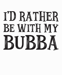 Naklejka na ściany i meble I'd Rather Be With My Bubbais a vector design for printing on various surfaces like t shirt, mug etc.