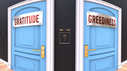 Gratitude or Greediness - a choice. Two options to choose from represented by doors leading to different outcomes. Symbolizes decision to pick up either Gratitude or Greediness.,3d illustration