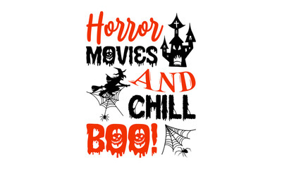 Horror Movies And Chill Boo! - Halloween T shirt Design, Hand drawn lettering and calligraphy, Svg Files for Cricut, Instant Download, Illustration for prints on bags, posters