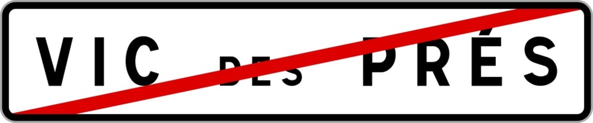 Panneau sortie ville agglom&eacute;ration Vic-des-Pr&eacute;s / Town exit sign Vic-des-Pr&eacute;s