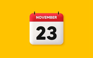Calendar date 3d icon. 23th day of the month icon. Event schedule date. Meeting appointment time. Agenda plan, November month schedule 3d calendar and Time planner. 23th day day reminder. Vector