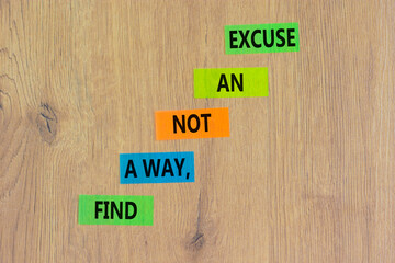 Find a way not excuse symbol. Concept words Find a way not an excuse on colored paper on a beautiful wooden table wooden background. Copy space. Business motivational and not excuse concept.