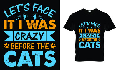 Let’s face it I was crazy before the cats t-shirt design template