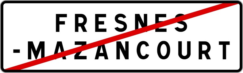 Panneau sortie ville agglomération Fresnes-Mazancourt / Town exit sign Fresnes-Mazancourt