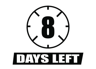 8 days left. Vector with days remaining in black color on white background. Countdown of days.