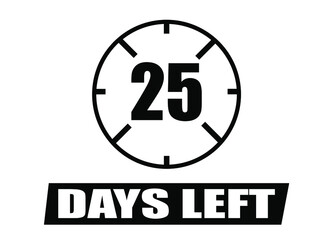 25 days left. Vector with days remaining in black color on white background. Countdown of days.